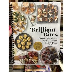 Brilliant Bites: 75 Amazing Small‎ Bites for Any Occasion Hardcover – 2023